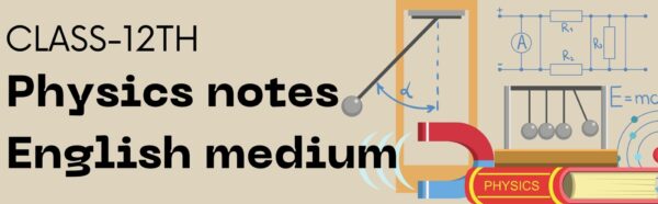 Class 12th Physics Notes Chapter Wise Download PDF English Medium